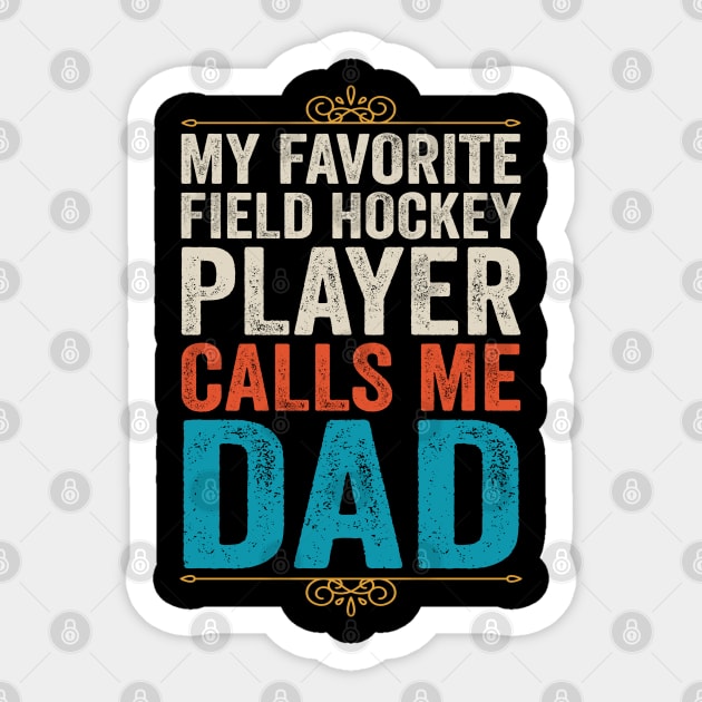 My Favorite Field Hockey Player Calls Me Dad Sticker by DragonTees